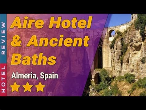 Descubre la experiencia única de Aire Hotel Ancient Baths Almería un