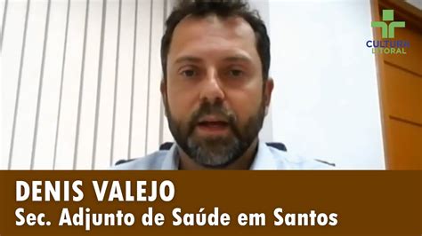 DENIS VALEJO Secretário Adjunto de Saúde em Santos YouTube