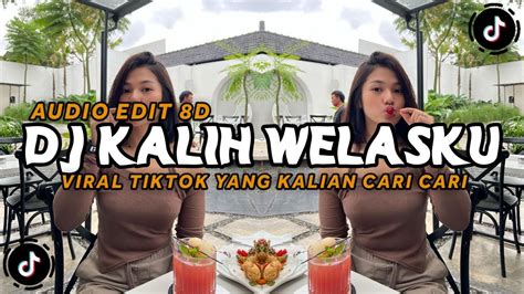 Dj Kalih Welasku Slow Bass Audio Edit 8d Dj Viral Tiktok Terbaru