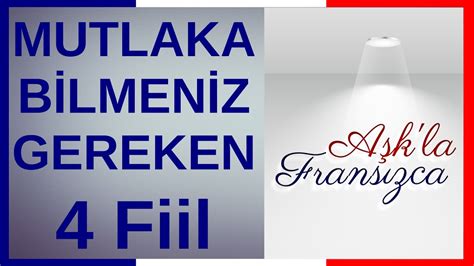 Fransızca Öğrenirken MUTLAKA BİLMENİZ GEREKEN 4 Fiil Fiil Çekimleri