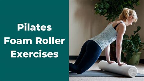 Pilates Foam Roller Exercises