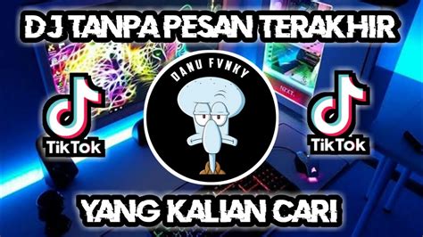 Dj Tanpa Pesan Terakhir Viral Jungle Dutch Tiktok Bootleg Full Bass