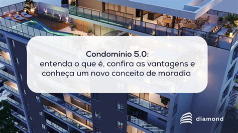 Condomínio 5 0 conheça um novo conceito de moradia Diamond