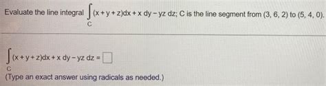 Solved Evaluate The Line Integral ſex Y Z Dx X Dy Yz