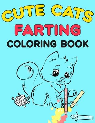 Cute Cats Farting Coloring Book Super Cute Coloring Book A Funny And