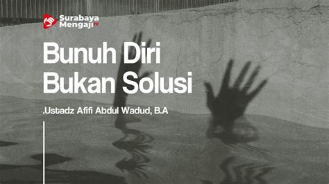 Bunuh Diri Bukan Solusi Ustadz Afifi Abdul Wadud B A YouTube