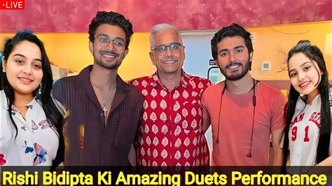 Omg Rishi Bidipta Live Duets Performance New Live