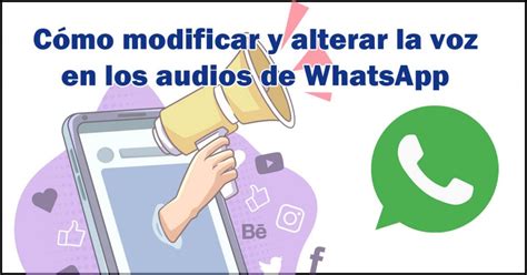 Aprende A Cambiar La Voz En Los Audios De Whatsapp