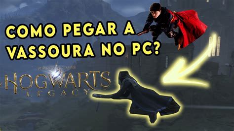 Como Pegar A Vassoura No Pc Hogwarts Legacy Jogo Do Harry Potter