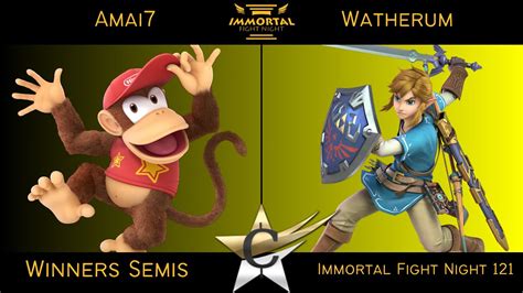 Immortal Fight Night 121 Winners Semis Amai7 Diddy Kong Vs Watherum