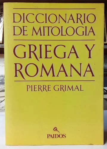 Diccionario De Mitolog A Griega Y Romana Pierre Grimal