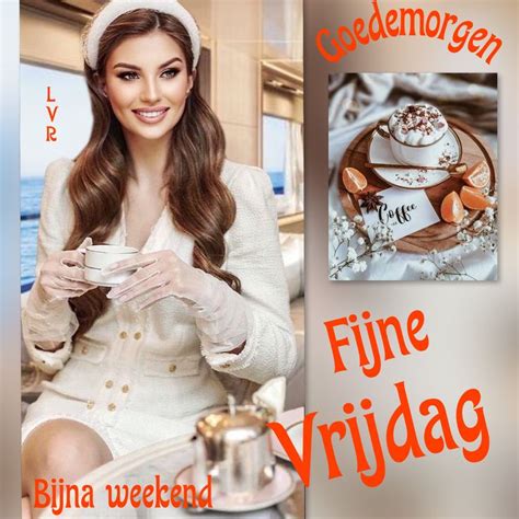 Pin Van Linda Vr Op Vrijdag Vrijdag Goedemorgen Weekend