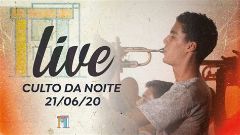 AO VIVO CULTO DA NOITE 21 06 20 JuntosAdistancia YouTube