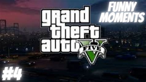 GTA V (Funny Moments 4) #4 - YouTube