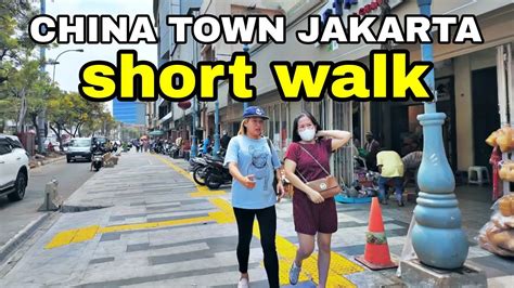 BERJALAN KAKI SINGKAT Di CHINA TOWN JAKARTA GLODOK PANCORAN Jakarta