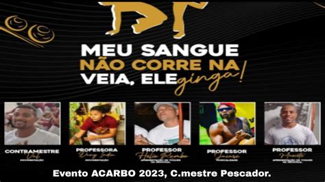 Capoeira Evento Acarbo C Mestre Pescador Youtube