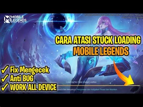 Work Cara Mengatasi Stuck Di Loading Mobile Legend Setelah Update