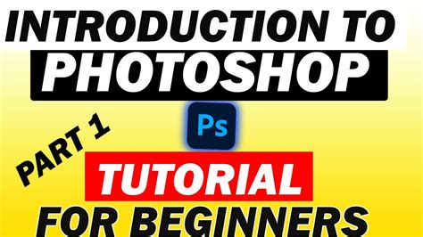 Photoshop Tutorial For Beginnersintroduction To Photoshop Part 1