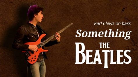 Something By The Beatles Solo Bass Arrangement Karl Clews On Bass Youtube