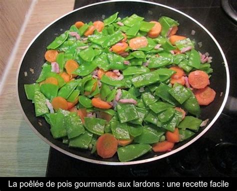 La poêlée de pois gourmands aux lardons une recette facile