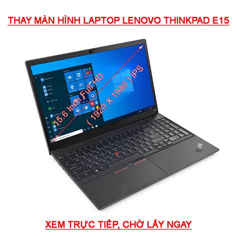 Thay Màn Hình Laptop Lenovo Thinkpad E15 Gen 2 Full Hd Ips