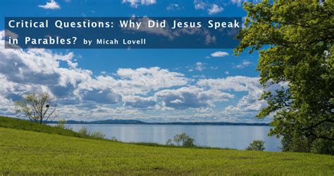 Critical Questions Why Did Jesus Speak In Parables By Micah Lovell