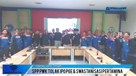 Serikat Pekerja Pertamina Patra Wijaya Kusuma Tolak Ipo Pge Dan