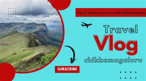 Chikkamagaluru Unveiled Top Must Visit Tourist Destinations