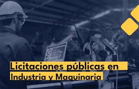 Últimas Licitaciones Públicas en el Sector de Industria y Maquinaria