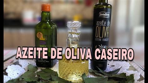 Aprenda Como Fazer Azeite De Oliva Caseiro Youtube