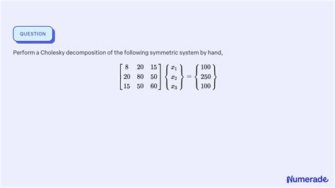 SOLVED Perform A Cholesky Decomposition Of The Following Symmetric