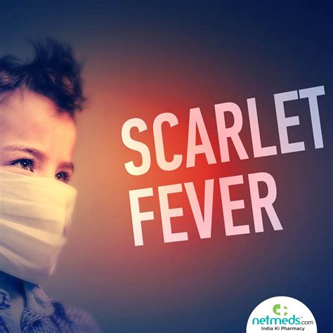 Scarlet Fever : Causes, Symptoms And Treatment