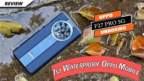 Oppo F27 Pro 5g Unboxing And Full Review Fully Waterproof 1st Oppo Mobile Youtube