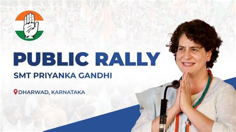 Live Smt Priyanka Gandhi Ji Leads Congress Rally In Dharwad