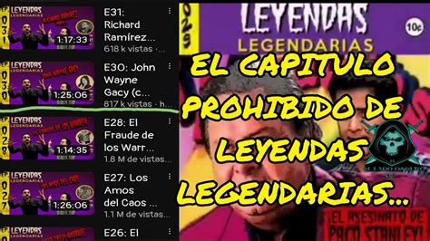 El Capitulo Prohibido De Leyendas Legendarias Caso Paco Stanley Youtube