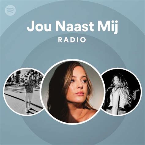 Jou Naast Mij Radio Playlist By Spotify Spotify