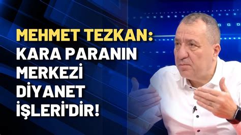 Mehmet Tezkan Kara paranın merkezi Diyanet İşleri dir YouTube