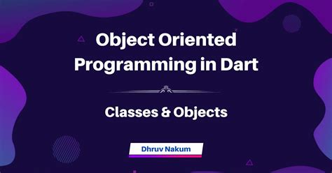 Object Oriented Programming In Dart Classes And Objects