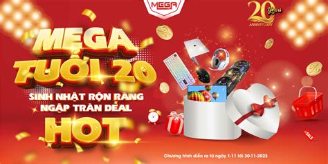 Mega SINH NHẬT RỘN RÀNG NGẬP TRÀN DEAL HOT