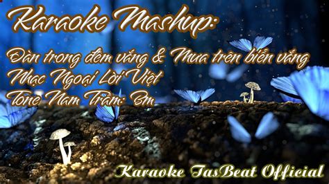 Karaoke Mashup Đàn Trong Đêm Vắng Mưa Trên Biển Vắng Tone Nam Trầm