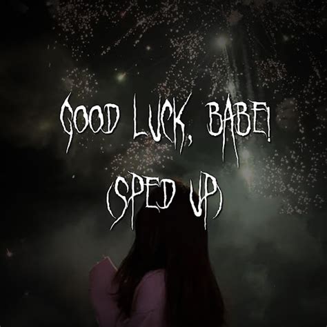 Good Luck Babe Sped Up YouTube Music
