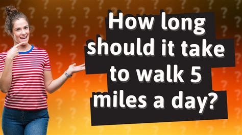 How Long Should It Take To Walk Miles A Day Youtube