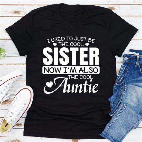 I Used To Just Be The Cool Sister Now Im Also The Cool Auntie Its Made Of A Thicker Heavier