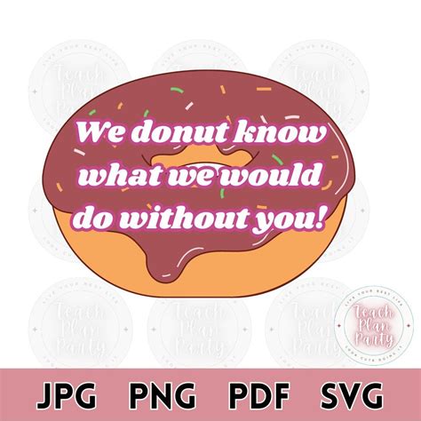 Teacher Appreciation Svg Donut Know What We Would Do Education Svg