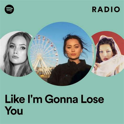 Like I M Gonna Lose You Radio Playlist By Spotify Spotify