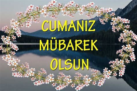 CUMANIZ MÜBAREK OLSUN RESİMLİ MESAJLARI, EN YENİ, EN GÜZEL ANLAMLI ...