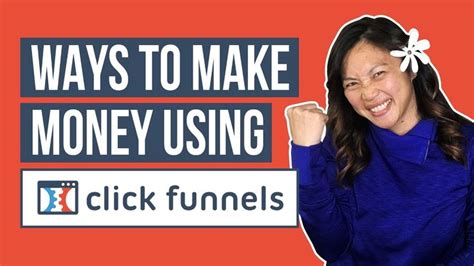 Ways To Make Money Using Clickfunnels How To Make Money Way To