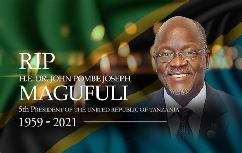 rest  peace  dr john pombe joseph magufuli tanzania high