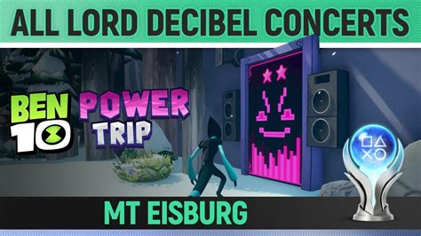 Ben 10 Power Trip Mt Eisburg All 6 Lord Decibel Concert Locations