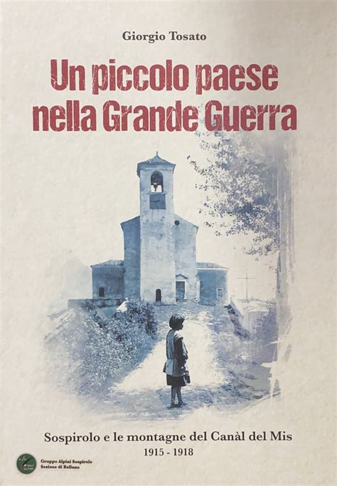 UN PICCOLO PAESE NELLA GRANDE GUERRA Libreria Walter Pilotto